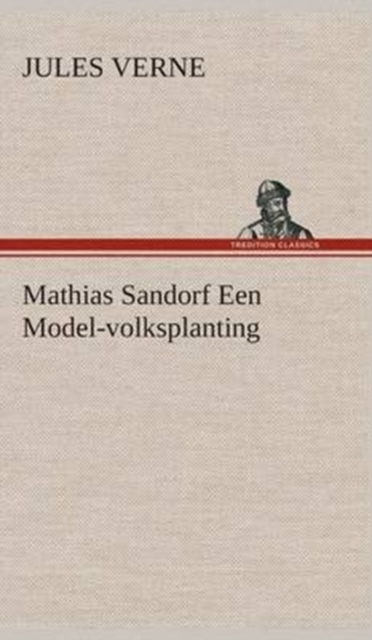 Mathias Sandorf Een Model-Volksplanting, Hardback Book