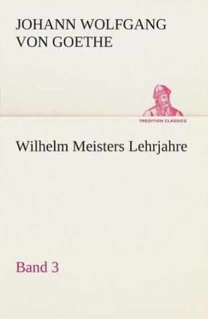 Wilhelm Meisters Lehrjahre - Band 3, Paperback / softback Book