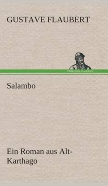Salambo Ein Roman Aus Alt-Karthago, Hardback Book