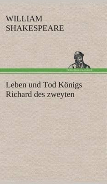 Leben und Tod K?nigs Richard des zweyten, Hardback Book