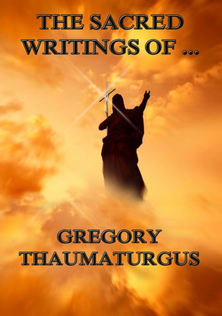The Sacred Writings of Gregory Thaumaturgus, EPUB eBook
