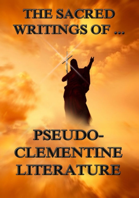 The Sacred Writings of Pseudo-Clementine Literature, EPUB eBook