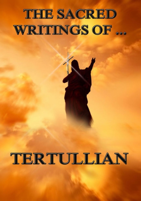 The Sacred Writings of Tertullian, EPUB eBook