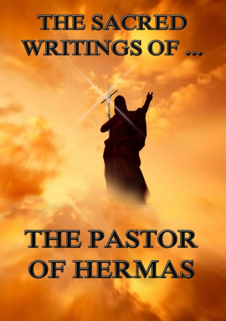 The Sacred Writings of the Pastor of Hermas, EPUB eBook