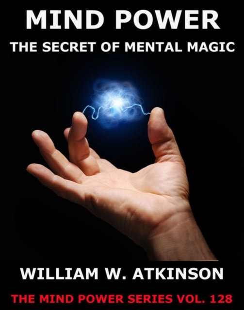 Mind-Power: The Secret Of Mental Magic, EPUB eBook