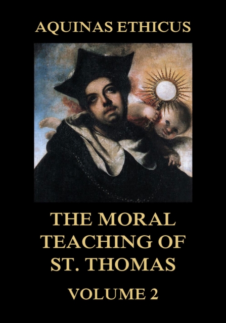 Aquinas Ethicus: The Moral Teaching of St. Thomas, Vol. 2, EPUB eBook