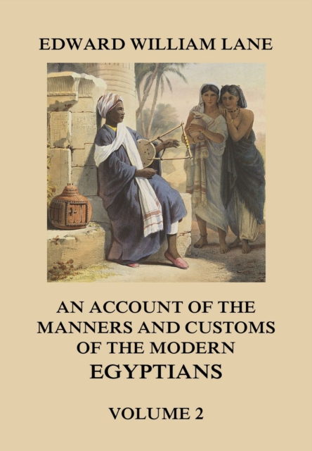 An Account of The Manners and Customs of The Modern Egyptians, Volume 2, EPUB eBook