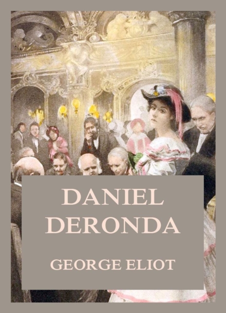 Daniel Deronda: George Eliot: 9783849650544: hive.co.uk
