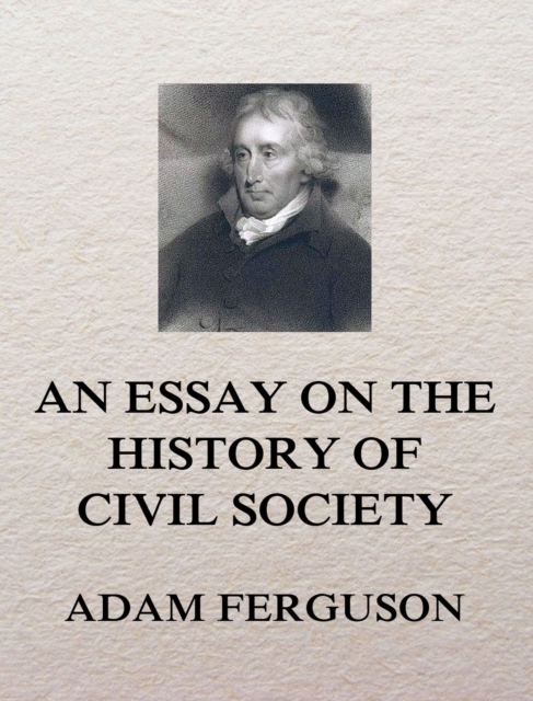 An Essay on the History of Civil Society, EPUB eBook