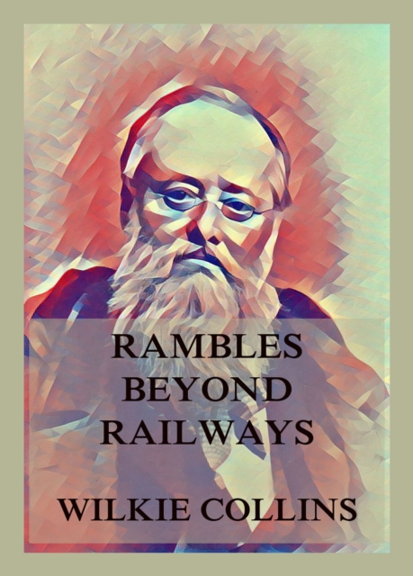 Rambles Beyond Railways, EPUB eBook
