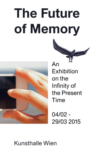 The Future of Memory : An Exhibition on the Infinity of the Present Time, Paperback / softback Book