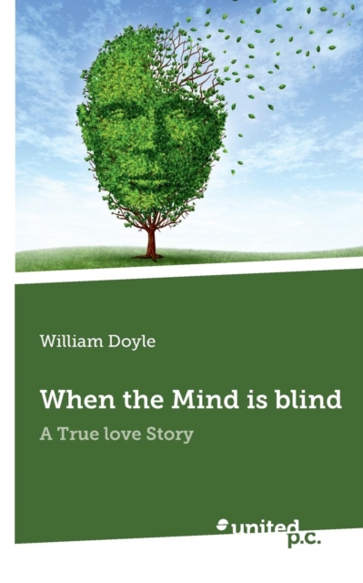 When the Mind is Blind : A True Love Story, Paperback Book