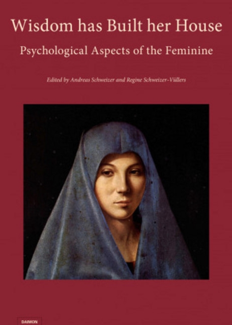Wisdom has Built her House : Psychological Aspects of the Feminine, Hardback Book