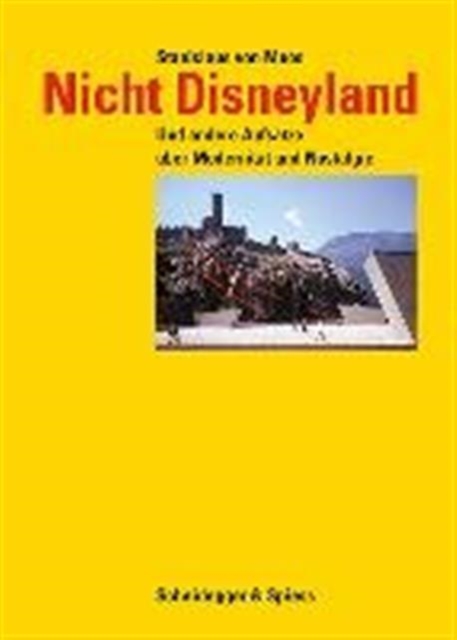 Nicht Disneyland : Und Andere Aufsatze UEber Modernitat Und Nostalgie, Hardback Book