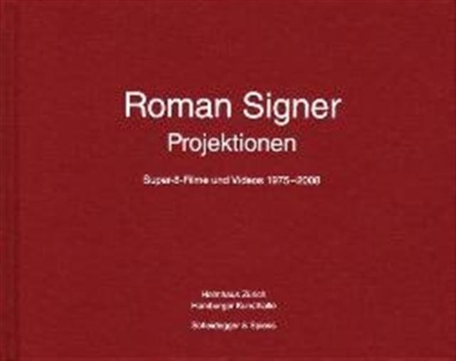 Roman Signer - Projektionen : Super-8-Filme Und Videos 1975-2008, Hardback Book