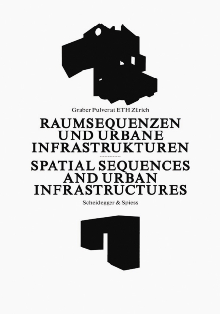 Spatial Sequences and Urban Infrastructure: Graber Pulver at ETH Zurich, Hardback Book