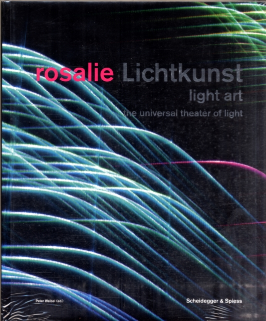 rosalie Light-Art : The Universal Theater of Light, Hardback Book