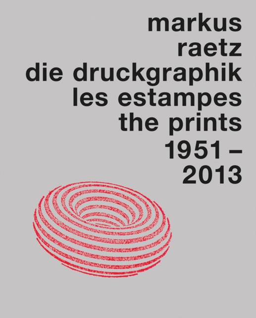 Markus Raetz. The Prints 1957-2013, Hardback Book