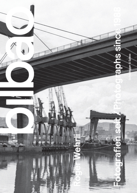 Roger Wehrli - Bilbao : Photographs Since 1988, Hardback Book
