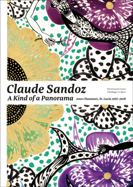 Claude Sandoz. A Kind of Panorama : Anse Chastanet, St. Lucia 1997-2018, Paperback / softback Book