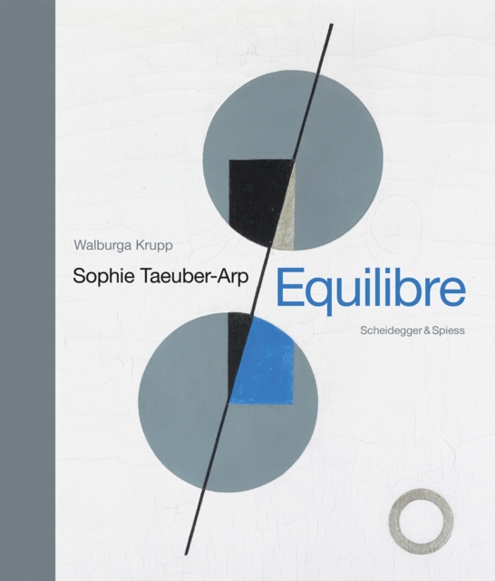 Sophie Taeuber-Arp - Equilibre : Landmarks of Swiss Art, Hardback Book