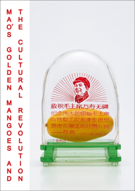 Mao's Golden Mangoes and the Cultural Revolution, Hardback Book