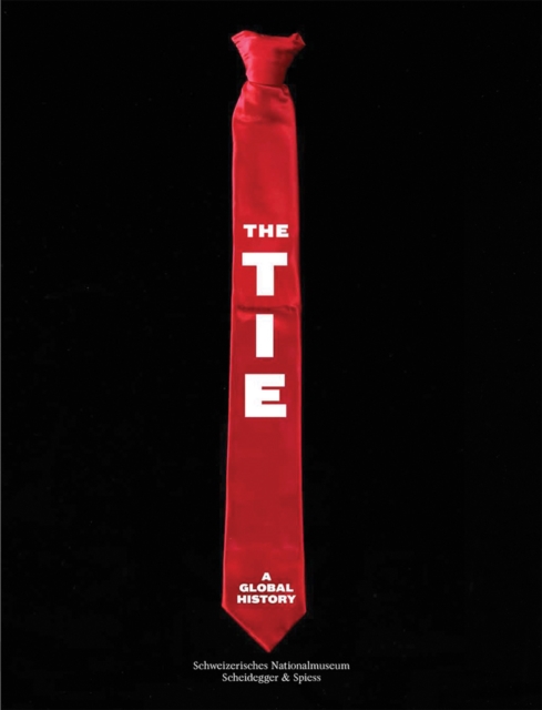 The Tie : A Global History, Hardback Book