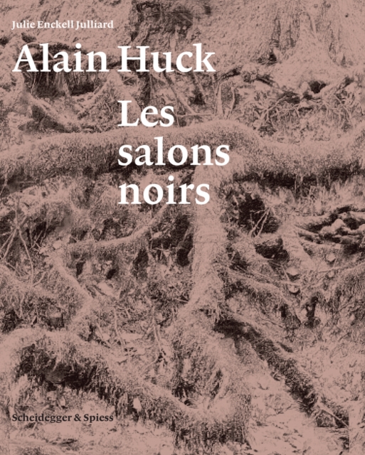 Alain Huck: Les Salons Noirs, Paperback / softback Book