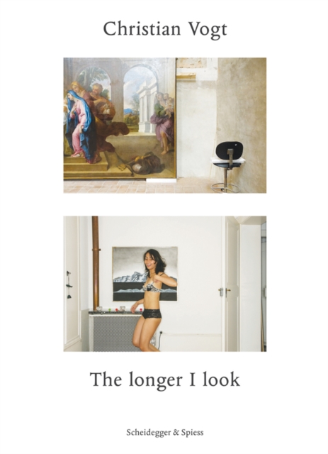 Christian Vogt : The Longer I Look, Hardback Book