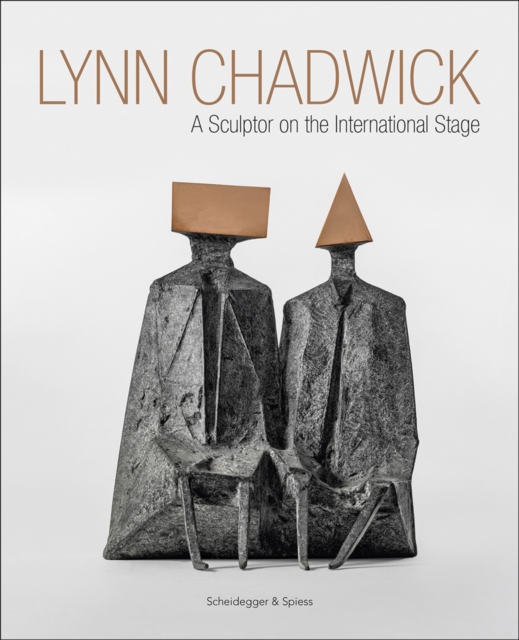 Lynn Chadwick : A Sculptor on the International Stage, Hardback Book