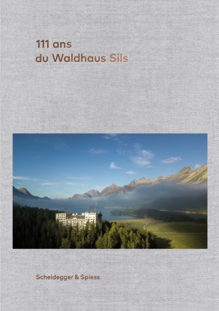 111 ans de l'Hotel Waldhaus Sils, Hardback Book