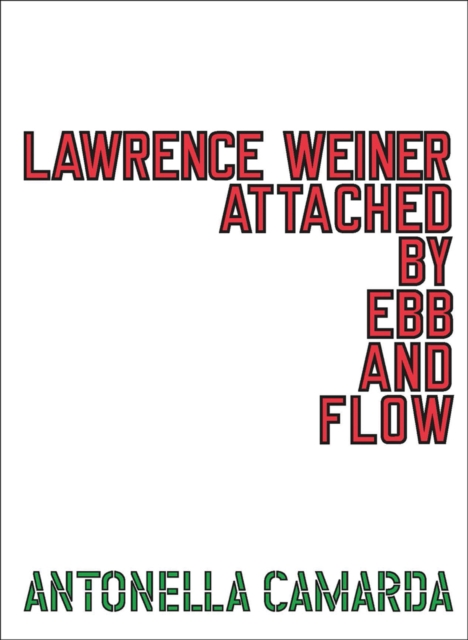 Lawrence Weiner : ATTACHED BY EBB & FLOW, Paperback / softback Book
