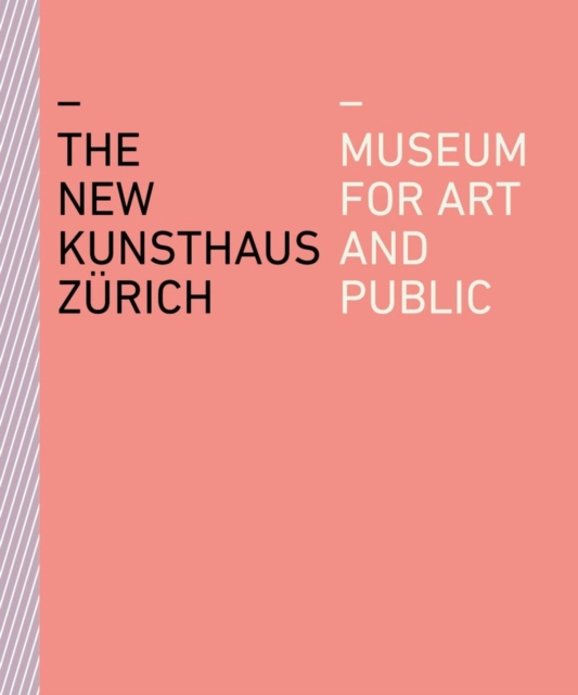 The New Kunsthaus Zurich : Museum for Art and Public, Paperback / softback Book