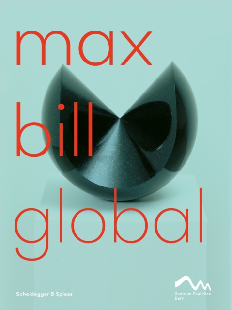 Max Bill Global : An Artist Building Bridges, Paperback / softback Book