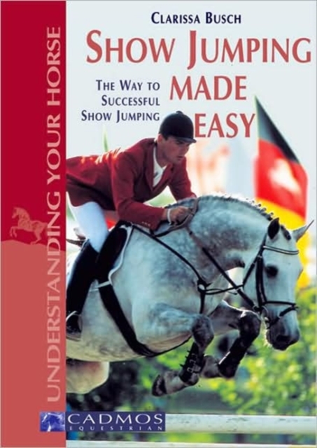 Show Jumping Made Easy : The Way to Successful Show Jumping, Paperback / softback Book