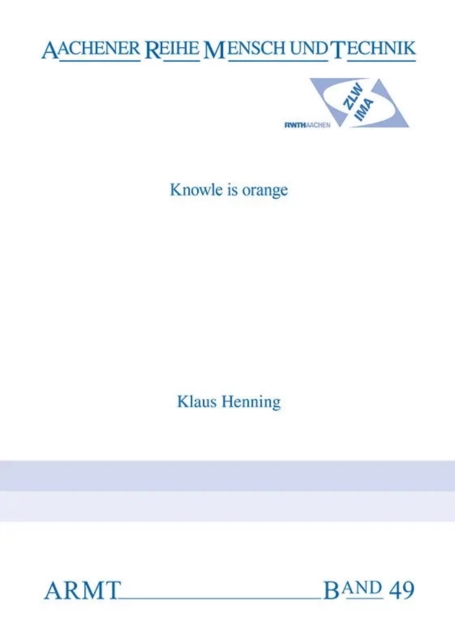 Knowle is Orange : Industry-Focused Applications of Knowledge Management across Germany, Paperback / softback Book