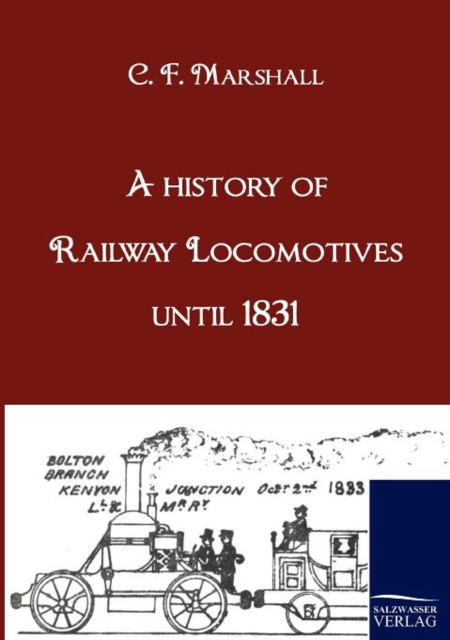 A History of Railway Locomotives Until 1831, Paperback / softback Book