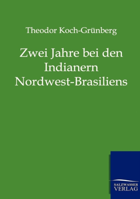 Zwei Jahre Bei Den Indianern Nordwest-Brasiliens, Paperback / softback Book