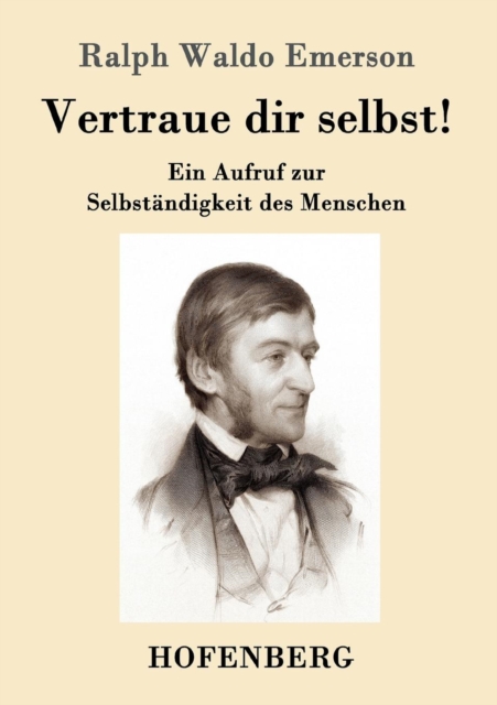 Vertraue dir selbst! : Ein Aufruf zur Selbstandigkeit des Menschen, Paperback / softback Book