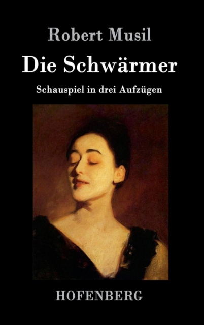 Die Schwarmer : Schauspiel in drei Aufzugen, Hardback Book