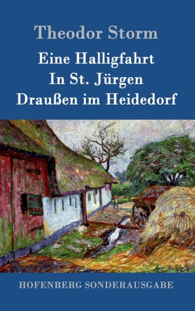 Eine Halligfahrt / In St. Jurgen / Draussen Im Heidedorf, Hardback Book