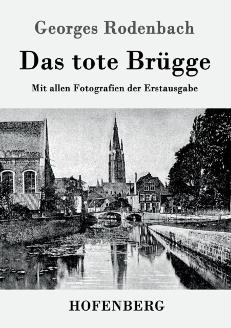 Das tote Brugge : Mit allen Fotografien der Erstausgabe, Paperback / softback Book