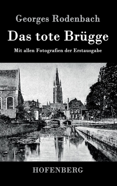 Das tote Brugge : Mit allen Fotografien der Erstausgabe, Hardback Book