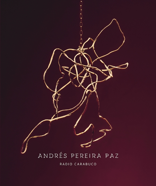 Andres Pereira Paz : Radio Carabuco, Paperback / softback Book