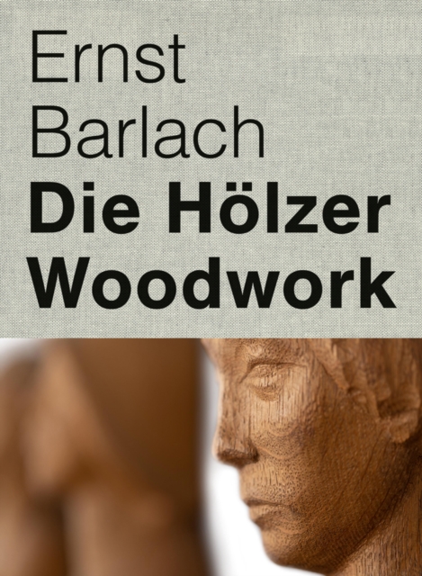 Ernst Barlach : Woodwork, Hardback Book