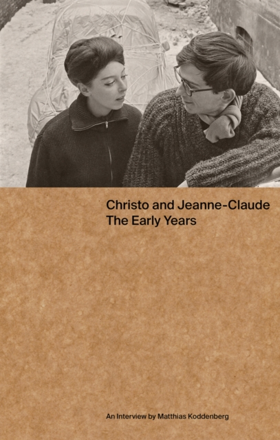 Christo and Jeanne-Claude: The Early Years : An Interview by Matthias Koddenberg, Paperback / softback Book