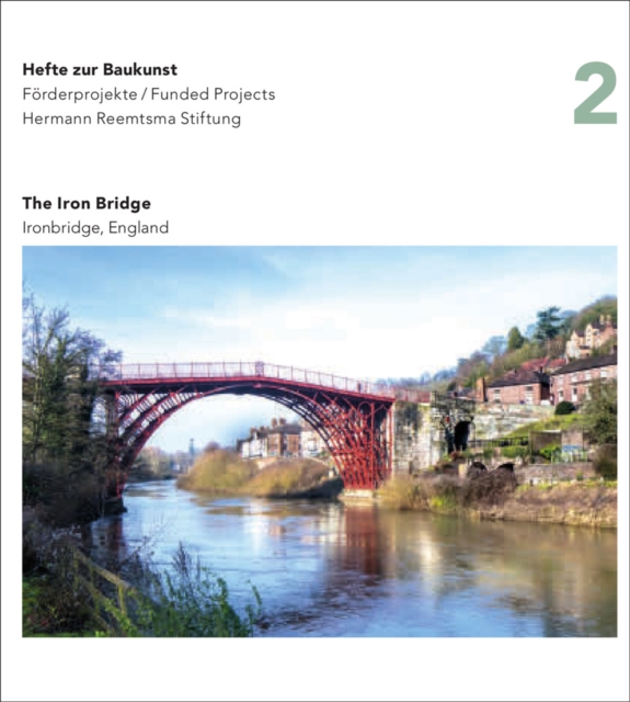 Iron Bridge, England : Hefte zur Baukunst Volume 2, Paperback / softback Book