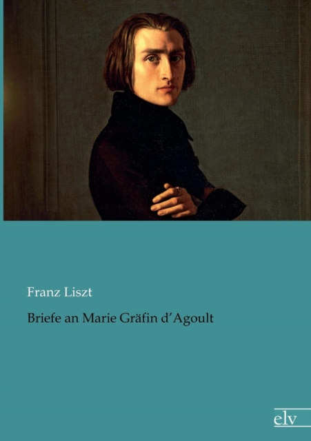 Briefe an Marie Grafin d'Agoult, Paperback / softback Book