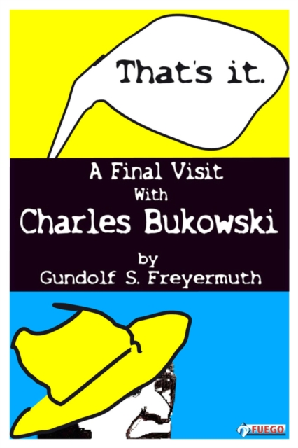 That's It. A Final Visit With Charles Bukowski, EPUB eBook