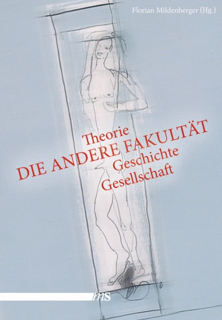 Die andere Fakultat : Theorie, Geschichte, Gesellschaft, PDF eBook